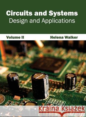 Circuits and Systems: Design and Applications (Volume II) Helena Walker 9781632400987 Clanrye International - książka