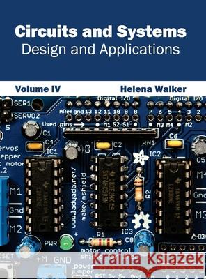 Circuits and Systems: Design and Applications (Volume IV) Helena Walker 9781632401007 Clanrye International - książka