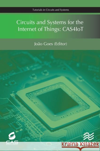 Circuits and Systems for the Internet of Things: Cas4iot Joao Goes 9788793519909 River Publishers - książka