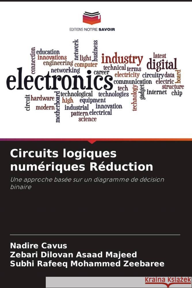 Circuits logiques numériques Réduction Cavus, Nadire, Dilovan Asaad Majeed, Zebari, Rafeeq Mohammed Zeebaree, Subhi 9786208300302 Editions Notre Savoir - książka