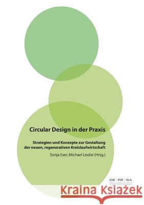Circular Design in der Praxis: Strategien und Konzepte zur Gestaltung der neuen, regenerativen Kreislaufwirtschaft Eser, Sonja 9783744856812 Books on Demand - książka