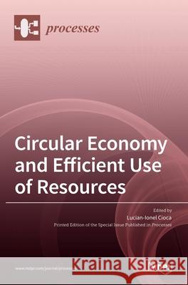 Circular Economy and Efficient Use of Resources Lucian -Ionel Cioca 9783036529943 Mdpi AG - książka