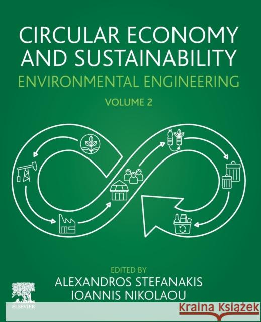 Circular Economy and Sustainability: Volume 2: Environmental Engineering Alexandros Stefanakis Ioannis Nikolaou 9780128216644 Elsevier - książka