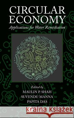 Circular Economy: Applications for Water Remediation Maulin P. Shah Suvendu Manna Papita Das 9781032559087 CRC Press - książka