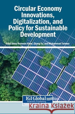Circular Economy Innovations, Digitalization, and Policy for Sustainable Development Khan, Syed Abdul Rehman, Yu, Zhang, Tanveer, Muhammad 9798260014387 Igi Global Scientific Publishing - książka