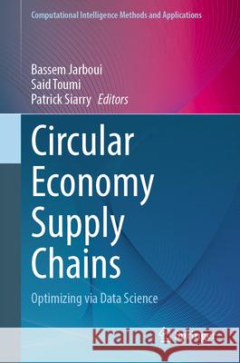 Circular Economy Supply Chains: Optimizing Via Data Science Bassem Jarboui Said Toumi Patrick Siarry 9789819679041 Springer - książka