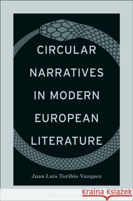 Circular Narratives in Modern European Literature Juan Luis Toribio Vazquez 9781501384875 Bloomsbury Academic - książka