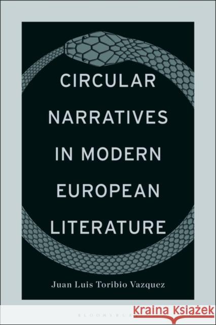 Circular Narratives in Modern European Literature Juan Luis (Sam Sharpe Teacher's College, Jamaica) Toribio Vazquez 9781501384912 Bloomsbury Publishing Plc - książka