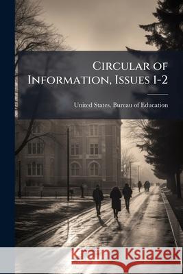 Circular of Information, Issues 1-2 United States. Burea 9781144962393  - książka