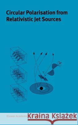 Circular Polarisation from Relativistic Jet Sources J. -P Macquart R. P. Fender 9781402016554 Kluwer Academic Publishers - książka