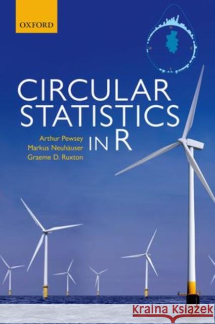 Circular Statistics in R Arthur Pewsey Markus Neuhauser Graeme D. Ruxton 9780199671137 Oxford University Press, USA - książka