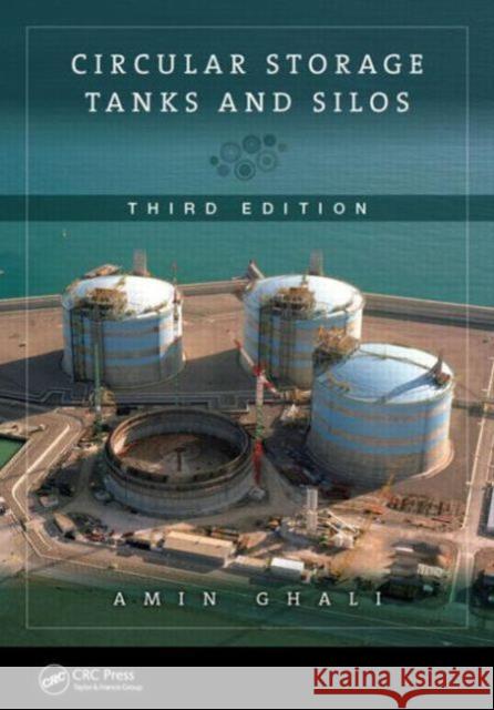 Circular Storage Tanks and Silos Amin Ghali   9781466571044 Taylor and Francis - książka