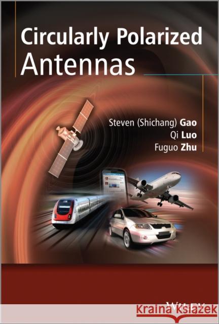 Circularly Polarized Antennas Gao, Steven; Luo, Qi; Zhu, Fuguo 9781118374412 John Wiley & Sons - książka