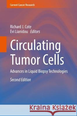 Circulating Tumor Cells: Advances in Liquid Biopsy Technologies Richard J. Cote Evi Lianidou 9783031229022 Springer - książka