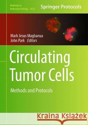 Circulating Tumor Cells: Methods and Protocols M. Magbanua, Mark Jesus 9781493971435 Humana Press - książka