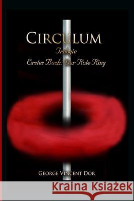 Circulum Trilogie: Erstes Buch: Der Rote Ring George Vincent Dor 9781500741099 Createspace - książka