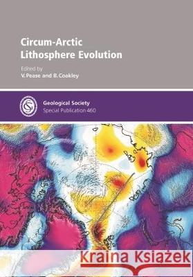 Circum-Arctic Lithosphere Evolution V. Pease, B. Coakley 9781786203236 Geological Society - książka