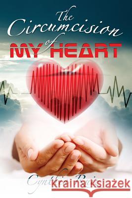 Circumcision of My Heart Cynthia Ruiz Rita d Elijah the Book Guy Blyden 9781976059049 Createspace Independent Publishing Platform - książka