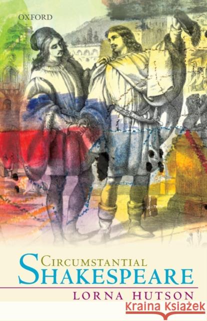 Circumstantial Shakespeare Lorna Hutson 9780198816393 Oxford University Press, USA - książka