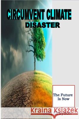 Circumvent Climate Disaster: The Future Is Now Seth Grayson 9798759837244 Independently Published - książka