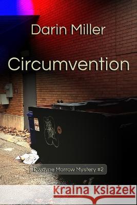 Circumvention: Dwayne Morrow Mystery #2 Darin Miller, Nicki Miller 9781736866634 Darin Miller - książka