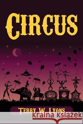 Circus Terry W. Lyons 9780997153071 La Maison Publishing, Inc. - książka