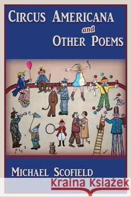 Circus Americana and Other Poems Michael Scofield 9781632930286 Sunstone Press - książka