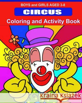 Circus Coloring and Activity Book: Boys and Girls 3-8 Kaye Dennan 9781495309762 Createspace - książka