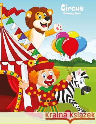 Circus Coloring Book 1 Nick Snels 9781981326839 Createspace Independent Publishing Platform - książka