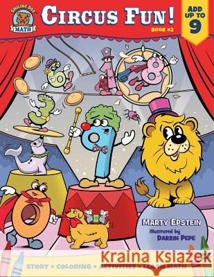 Circus Fun!: Add Up to 9 Marty Epstein Darrin Pepe Marlo Garnsworthy 9780997126617 Purple Peaks Press - książka