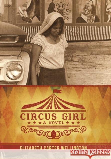 Circus Girl Elizabeth Carter Wellington 9781480834682 Archway Publishing - książka