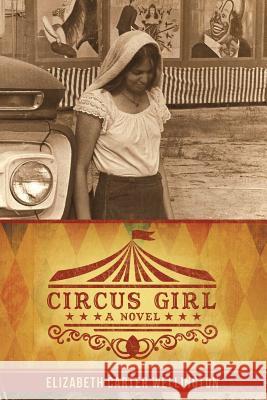 Circus Girl Elizabeth Carter Wellington 9781480834705 Archway Publishing - książka