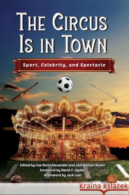 Circus Is in Town: Sport, Celebrity, and Spectacle Alexander, Lisa Doris 9781496836557 University Press of Mississippi - książka