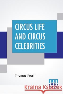 Circus Life And Circus Celebrities Thomas Frost 9789354209758 Lector House - książka