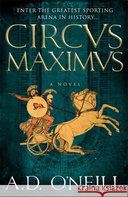 Circus Maximus: An unforgettable Roman odyssey of rivalry and power A.D. O'Neill 9781785305351 Bonnier Books Ltd - książka