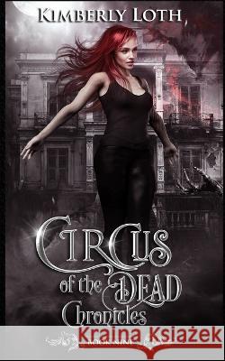 Circus of the Dead: Chronicles Nine Kimberly Loth 9798372405936 Independently Published - książka