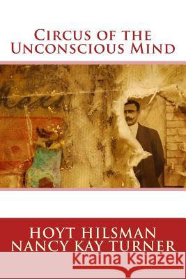 Circus of the Unconscious Mind Hoyt Hilsman 9781497455535 Createspace - książka