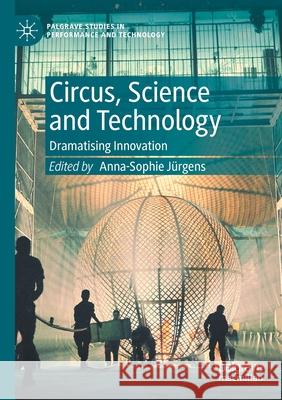 Circus, Science and Technology: Dramatising Innovation J 9783030433000 Palgrave MacMillan - książka