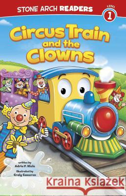 Circus Train and the Clowns Adria F. Klein Craig Cameron 9781434261953 Stone Arch Books - książka
