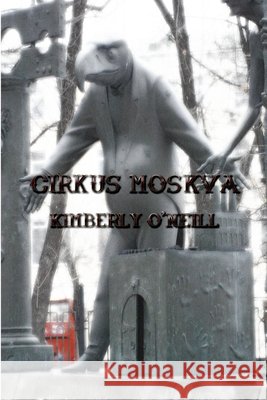 Cirkus Moskva O'Neill, Kimberly 9798639265211 Independently Published - książka