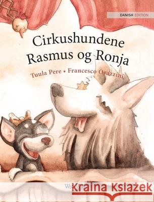 Cirkushundene Rasmus og Ronja: Danish Edition of Circus Dogs Roscoe and Rolly Tuula Pere Francesco Orazzini Lisbeth Agersko 9789523574205 Wickwick Ltd - książka