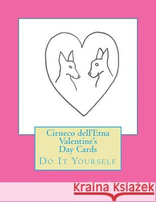 Cirneco dell'Etna Valentine's Day Cards: Do It Yourself Forsyth, Gail 9781519781567 Createspace Independent Publishing Platform - książka