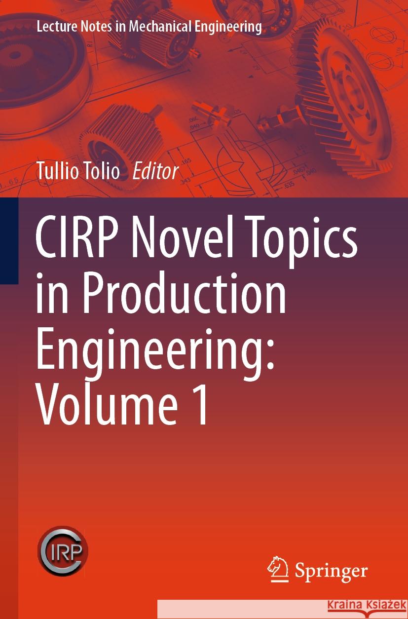 CIRP Novel Topics in Production Engineering: Volume 1 Tullio Tolio 9783031540363 Springer International Publishing AG - książka