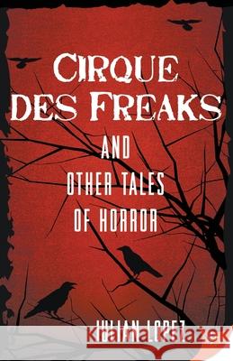 Cirque des Freaks and Other Tales of Horror Julian Lopez 9781635556896 Bold Strokes Books - książka