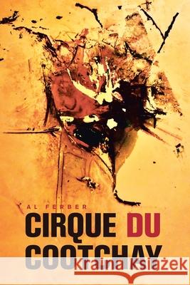 Cirque Du Cootchay Al Ferber 9781664146990 Xlibris Us - książka