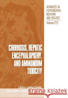 Cirrhosis, Hepatic Encephalopathy, and Ammonium Toxicity Santiago Grisolia Vicente Felipo Maria-Dolores Minana 9781468458282 Springer - książka