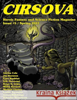 Cirsova #5: Heroic Fantasy and Science Fiction Magazine Schuyler Hernstrom Jay Barnson Adrian Cole 9781541381728 Createspace Independent Publishing Platform - książka