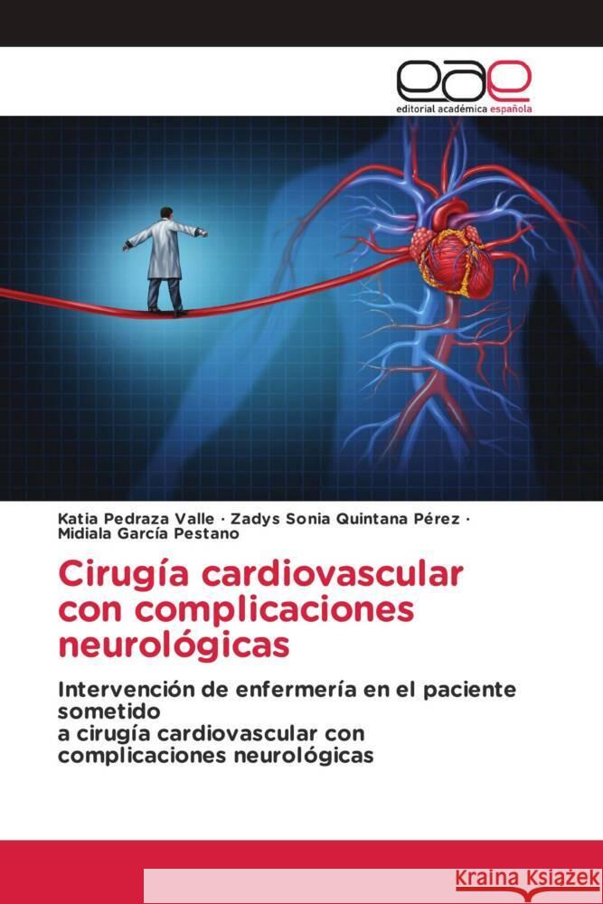 Cirugía cardiovascular con complicaciones neurológicas Pedraza Valle, Katia, Quintana Pérez, Zadys Sonia, García Pestano, Midiala 9783841759160 Editorial Académica Española - książka