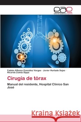 Cirugía de tórax González Vargas, Fabián Alfonso 9783659061592 Editorial Academica Espanola - książka