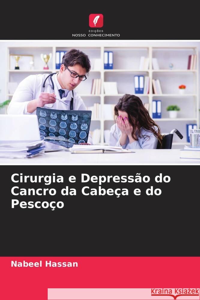 Cirurgia e Depressão do Cancro da Cabeça e do Pescoço Hassan, Nabeel, Usman, Rahila, Nawaz, Ahmad 9786204525495 Edições Nosso Conhecimento - książka